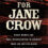 Searching for Jane Crow: Black Women and Mass Incarceration in America From the Auction Block to the Cell Block by Talitha L. LeFlouria