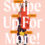 Swipe Up for More! Inside the Unfiltered Lives of Influences by Stephanie McNeal